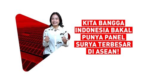 Zebi Magnolia Kita Bangga Indonesia Bakal Punya Panel Surya Terbesar