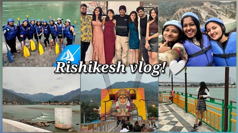 Rishikesh Vlog River Rafting In Rishikesh Uttarakhand Day