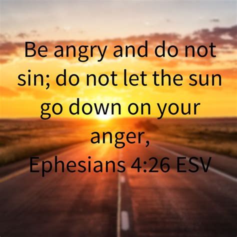 Ephesians 426 Be Angry And Do Not Sin Do Not Let The Sun Go Down On