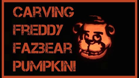 Carving Freddy Fazbear Pumpkin Youtube