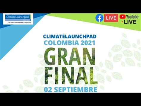 Final Colombiana De La Competencia Global Climate Launchpad Youtube