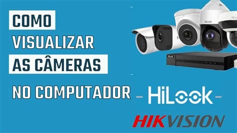 Como Visualizar As C Meras Hilook E Hikvision No Computador Passo