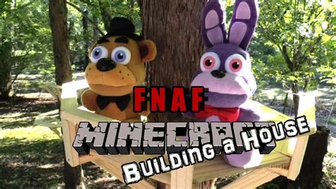 Fnaf Plush Minecraft 5 Building A House Youtube