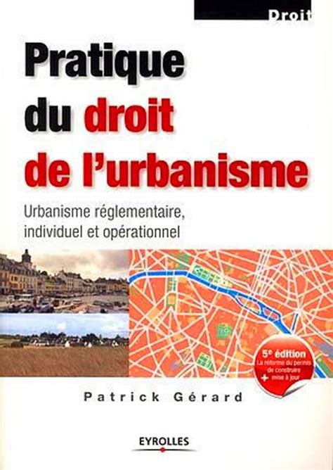 Pratique Du Droit De Lurbanisme Urbanisme R Glementaire Individuel Et