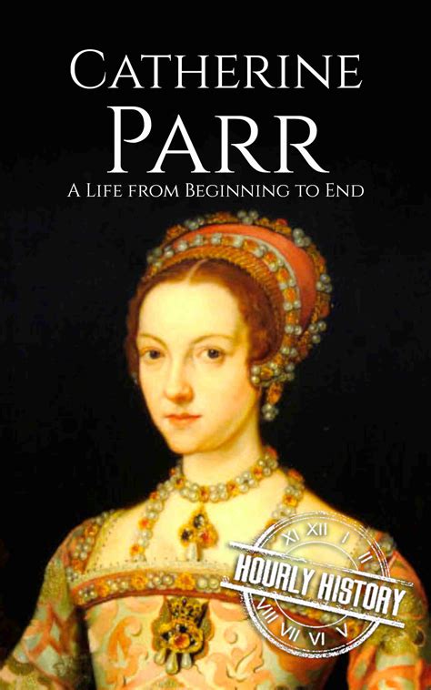 Catherine Parr Biography And Facts 1 Source Of History Books