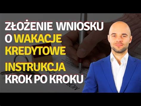 Jak Z O Y Wniosek O Wakacje Kredytowe Instrukcja Krok Po