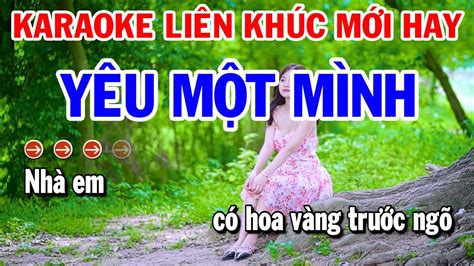 Karaoke Liên Khúc Nhạc Sống Tone Nữ Yêu Một Mình Đường Tím Bằng Lăng