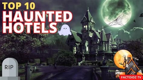 Top 10 Scariest Haunted Hotels You Can Actually Stay In Factoidz