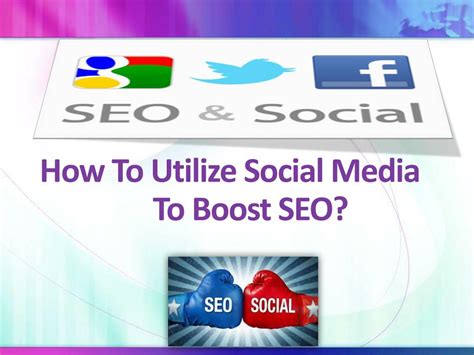PPT - How To Utilize Social Media To Boost SEO? PowerPoint Presentation