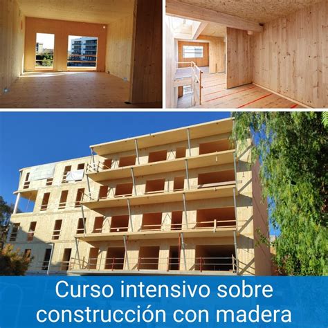 Curso Intensivo Sobre Construcci N Con Madera Escuela Polit Cnica