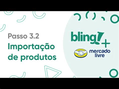 Como Trazer Os Produtos Do Mercado Livre Para O Bling Youtube