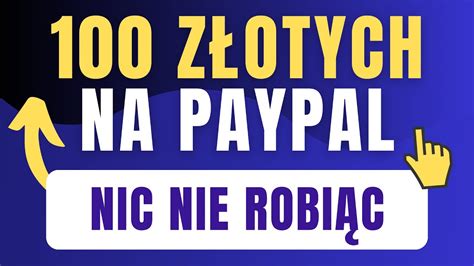 Jak Zarobi Z Otych Na Paypal Nic Nie Robi C Zarabianie Przez