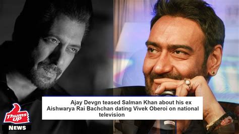 Ajay Devgn Teased Salman Khan About His Ex Aishwarya Rai Dating Vivek