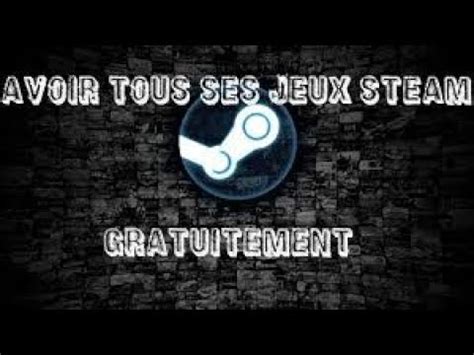 2017 COMMENT AVOIR TOUS LES JEUX STEAM GRATUITEMENT 2017 YouTube