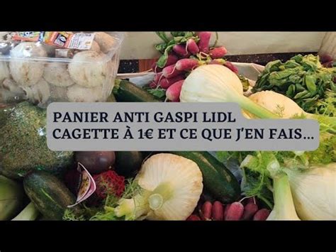 Panier anti Gaspi Lidl cagette à 1 et ce que j en fais YouTube