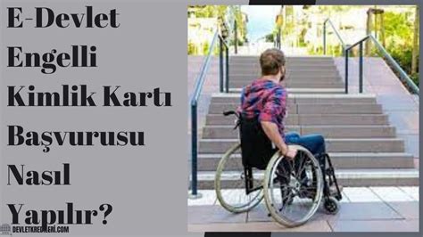 E Devlet Engelli Kimlik Kart Ba Vurusu Nas L Yap L R