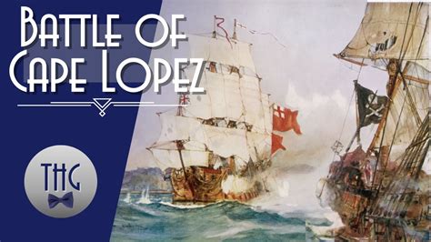 The Battle Of Cape Lopez End Of The Golden Age Of Piracy Youtube