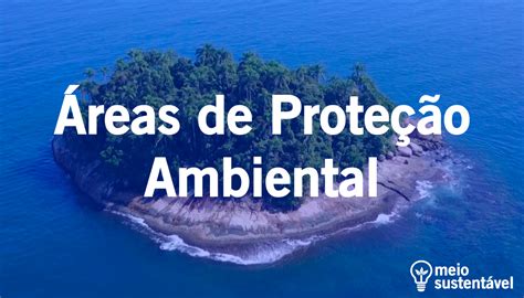 Áreas de Proteção Ambiental APA Saiba o que é