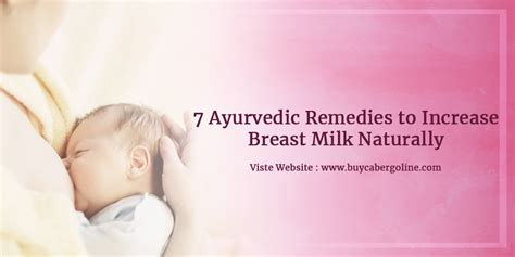 7 Ayurvedic Remedies To Increase Breast Milk Naturally Buy Cabergoline