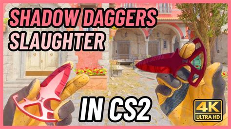 Cs Shadow Daggers Slaughter Cs Knife In Game Showcase K Youtube