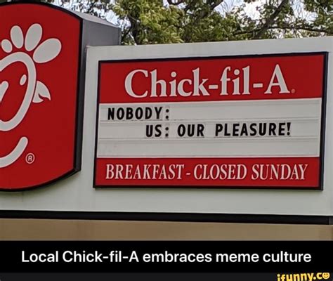 V A Nobody Us Our Pleasure Breakfast Closed Sunday Local Chick Fil