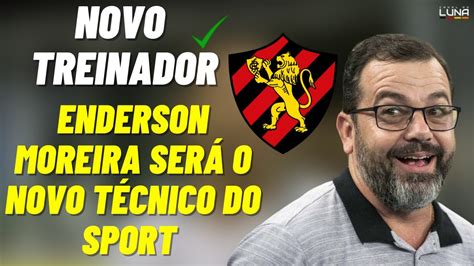 T Cnico Enderson Moreira Ser O Novo T Cnico Do Sport Para O Ano De