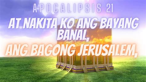 APOCALIPSIS 21 At Nakita Ko Ang Bayang Banal Ang Bagong Jerusalem