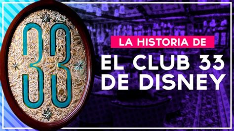 Club 33 La Historia Del Club Secreto De Disney ¿quÉ Es Youtube