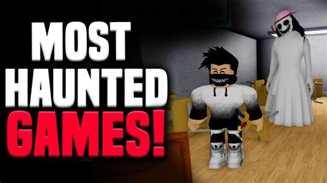 Most Haunted Games On Roblox Youtube