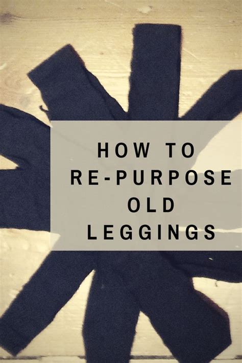 How To Repurpose Your Old Leggings Artofit