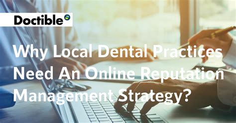 Dental Practices Need An Online Reputation Management Strategy Doctible