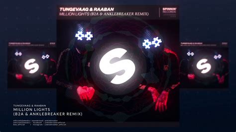 Tungevaag Raaban Million Lights B A Anklebreaker Remix Youtube