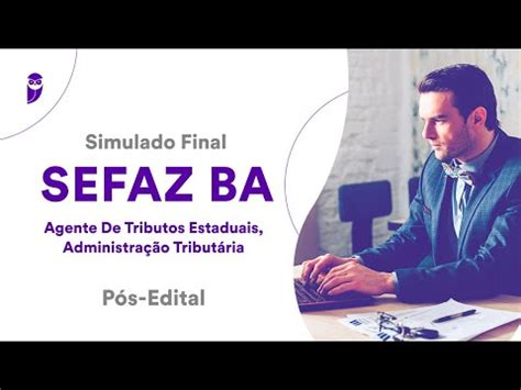 Simulado Final SEFAZ BA Agente de Tributos Estaduais Administração