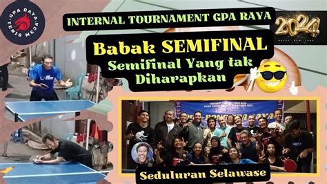 Babak Semifinal Internal Tournament Tenis Meja Gpa Raya Youtube