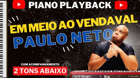 Paulo Neto Em Meio Ao Vendaval Playback No Piano Tons Abaixo C