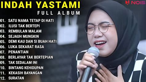 INDAH YASTAMI FULL ALBUM SATU NAMA TETAP DIHATI ILUSI TAK BERTEPI