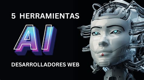 Las 5 Mejores Herramientas De Inteligencia Artificial Para