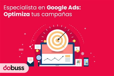 Especialista en Google Ads Optimiza tus campañas