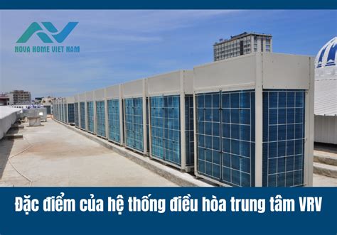 Đặc điểm của hệ thống điều hòa trung tâm VRV 2025