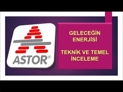 ASTOR Hissesi Teknik Ve Temel Inceleme Astor Borsa Hisse