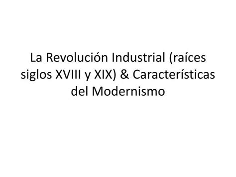 Ppt La Revoluci N Industrial Ra Ces Siglos Xviii Y Xix