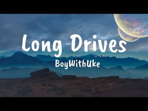 Boywithuke Long Drives Lyrics By Nikki Youtube