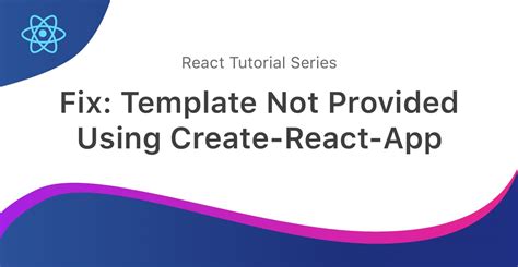 A Template Was Not Provided Create-react-app