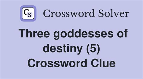Goddesses Of Destiny Crossword Clue