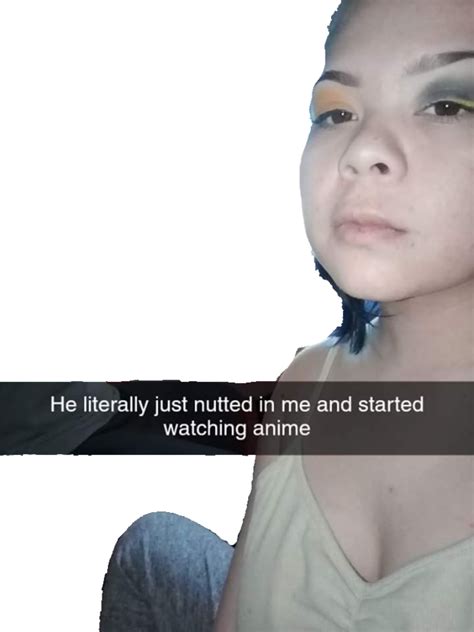 He Literally Just Nutted In Me Template