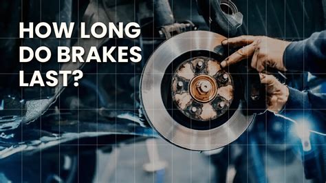 How Long Do Car Brakes Last