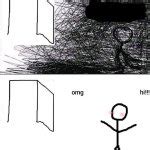 Omg Hi Meme Template