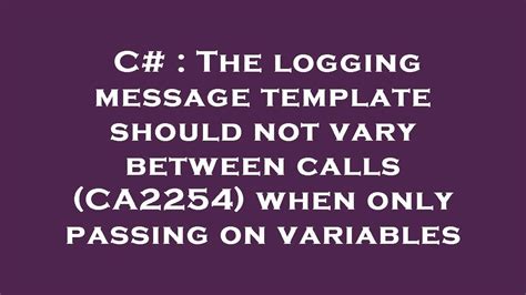 The Logging Message Template Should Not Vary Between Calls To