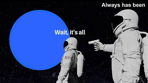 Wait It's All Meme Template