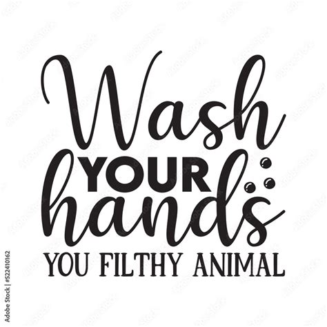Wash Your Hands You Filthy Animal Sign Printable
